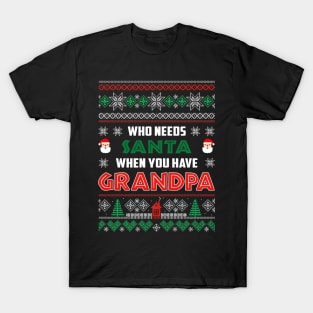 Who Needs Santa When You Have Grandpa Christmas T-Shirt